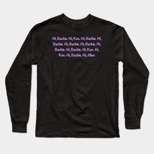 “Hi, Barbie”~ Shirt Text Art Long Sleeve T-Shirt